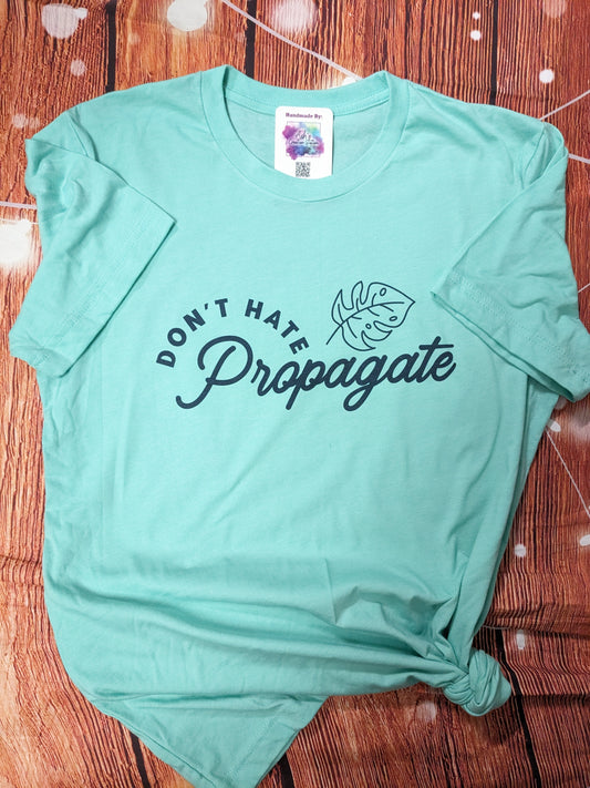 Don't hate, Propagate! Tshirt